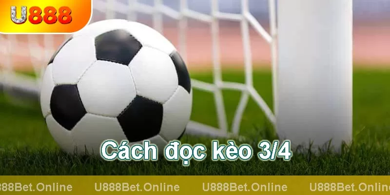 cách đọc kèo 3/4