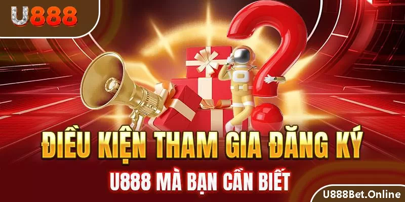 điều khoản điều kiện đăng ký tài khoản U888 là gì